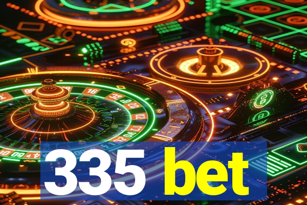 335 bet